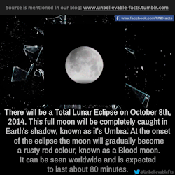 unbelievable-facts:  There will be a Total Lunar Eclipse on October