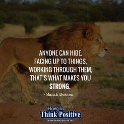 thinkpositive2:  Anyone can hide facing up to things, working