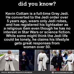 did-you-kno:  Kevin Cottam is a full-time Grey Jedi. He converted