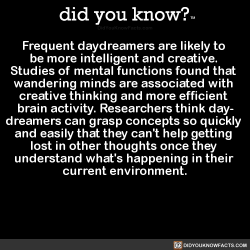 did-you-kno:  Frequent daydreamers are likely to  be more intelligent