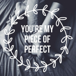 prettyview:  You’re my piece of perfect 