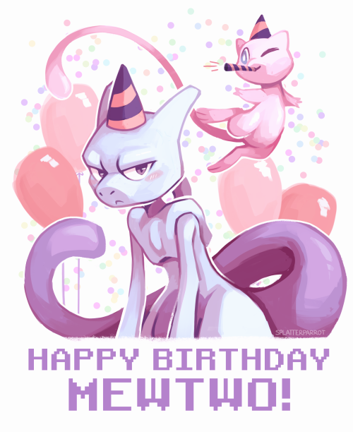 splatterparrot:Today is Mewtwo’s Birthday! Happy Birthday Mewtwo!!