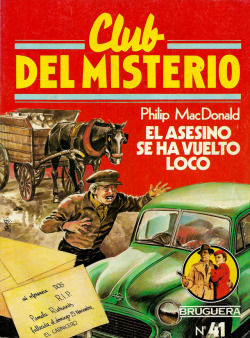 El asesino se ha vuelto loco (Murder Gone Mad), by Philip MacDonald (Club