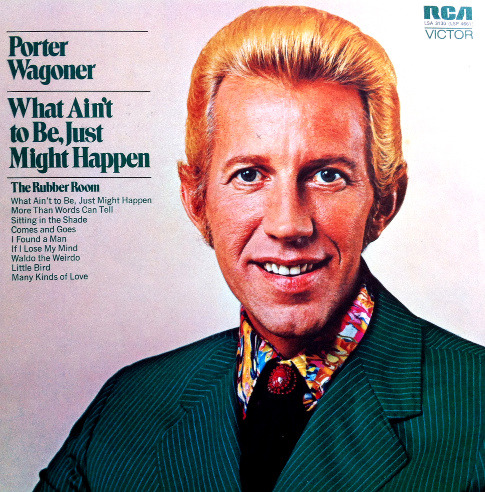 What Ain’t to Be, Just Might Happen, LP by Porter Wagoner (RCA, 1973). From a charity shop in West Bridgford, Nottingham. Includes The Rubber Room (click to view)  In a buildin’ tall with a stone wall around there’s a rubber roomWhen