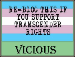 degradethississy:  i reblog this in support of transgender rights