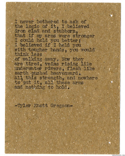 tylerknott:  Typewriter Series #1253 by Tyler Knott Gregson*All