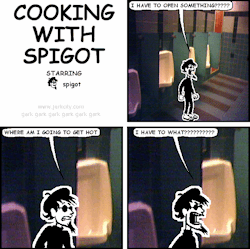 jerkcity:  #6087: cooking with spigot 