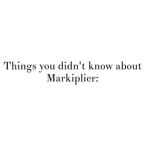 markipliers-hair:  Some facts about the fabulous and wonderful markiplier 