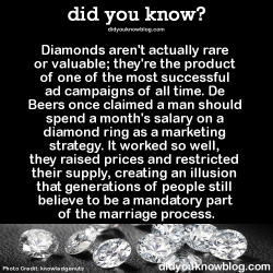 chabro:  did-you-kno:  Diamonds aren’t actually rare or valuable;