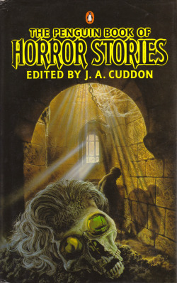 The Penguin Book Of Horror Stories, edited by J.A. Cuddon (Bloomsbury,