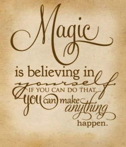 wiccateachings:  Magic is about believing in yourself, if you