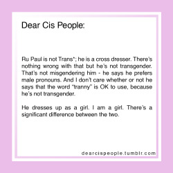 m-m-mad-madness:  dearcispeople:  Dear Cis People: Ru Paul is