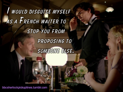 “I would disguise myself as a French waiter to stop you