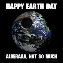 davincismurf:  Earth Day, because Alderaan went boom :p  #Earthday