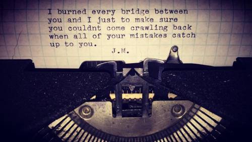 mylifeviaiphone:  Burned Bridges  #poems #poetry #blurbs #type #typewriter #typewriterseries #love #picoftheday #dailypost #igpoet #writer #artist #new #create #writeyourselfalive #prettywords #goodmorning #top #igpoet  #friends #read #whereareyoupress