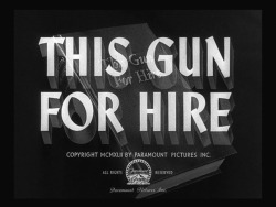 rexparker:  “This Gun For Hire” (1942), d. Frank