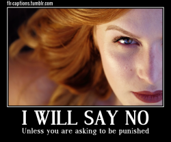 flr-captions: I will say no  Unless you are asking to be punished