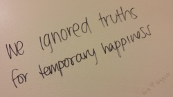 peacetea:  “We ignored truths for temporary happiness”