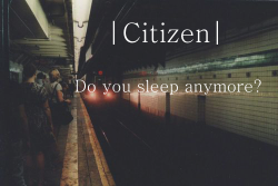 fuckingyashin:  Citizen- Sleep 