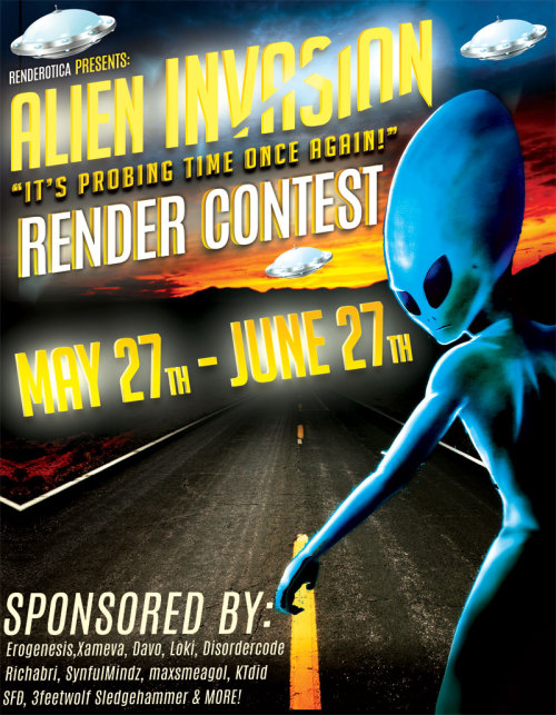  You tell yourself “I want To Believe” you look to the skies each night…watching…waiting… you think you see something… IT’S TIME FOR THE ANNUAL ALIEN INVASION RENDER CONTEST! http://www.renderotica.com/communi