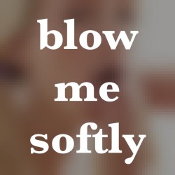 blow me softly #unote http://unote.co/n/bbsndzM5EWU/blow-me-softly