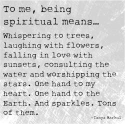 dirtyhippieproductions:  To me, being spiritual means … Whispering