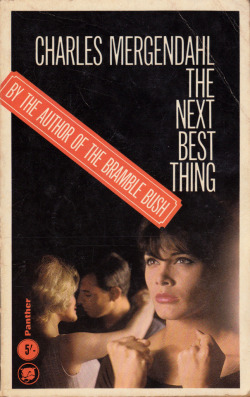 The Next Best Thing, by Charles Mergandahl (Panther 1966).From a charity shop in Nottingham.‘There’s only one thing in this world worth having. Love. L-o-v-e. You love somebody. Somebody loves you. If you don’t get that, you take the next best thing.