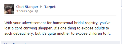 queenbeereginageorge:lionquinnfabgay:  relahvant:  norsegays:  astrolope:  People being angry about ~dem gays~ on Target’s Facebook.  I just want to give my two cents on this and tell you a story. A couple weeks ago, I was hired at Target. I have a