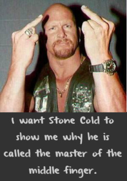 wrestlingssexconfessions:  I want Stone Cold to show me why he