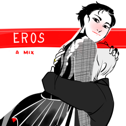 doodlesonice:  EROS: A MixFor when you’ve stolen him from the