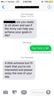 ominouslymathematical:  prettyaveragewhiteshark:  ghulism: I’m screaming I thought this was an automated spam text that used my deadname but apparently I just told the U.S. Army to go fuck themselves???  Good   Direct Action 