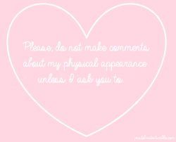 pastel-cutie:  Unwanted commentary about my physical appearance