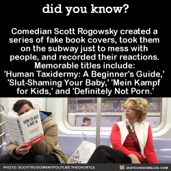 did-you-kno:Comedian Scott Rogowsky created a  series of fake