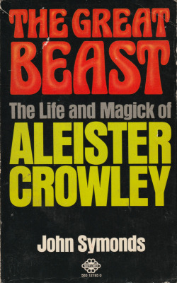 The Great Beast: The Life and Magick of Aleister Crowley, by