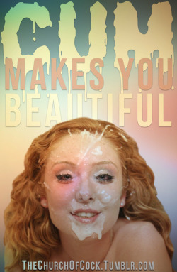 adventuresofadumbslut:  thechurchofcock:  cum makes you beautiful  I must be miss universe 