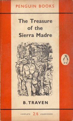 The Treasure Of The Sierra Madre, by B. Traven (Penguin, 1956).From