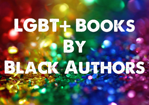 slytherin-bookworm-guy: 24 LGBT+ Books by Black Authors I’m