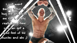 wrestlingssexconfessions:  I just want Randy Orton to hug me