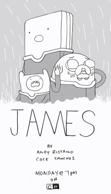 from storyboard artist Cole Sanchez: GUYS, NEXT MONDAY—- “JAMES”