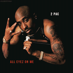 houseofdawn:  All Eyez On Me - 2Pac:  All Eyez on Me is the fifth