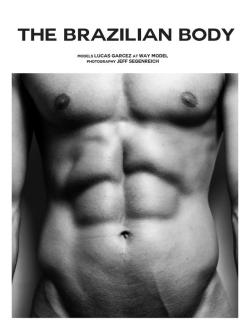 eroticcomag:  “THE BRAZILIAN BODY” - Part 1MODEL: Lucas GarcezPHOTOGRAPHER: