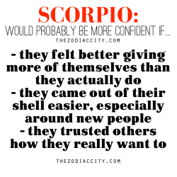 zodiaccity:  Zodiac Files: Scorpio would probably be more confident
