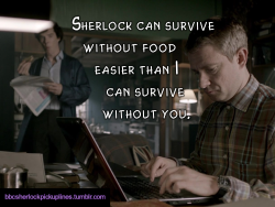 â€œSherlock can survive without food easier than I can survive