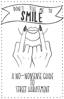  “Don’t Tell Me To Smile: A No-Nonsense Guide to Street