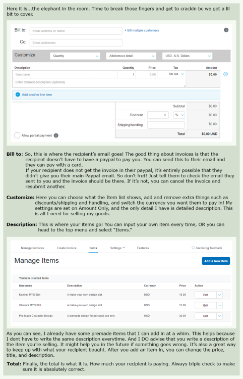 pastelnebulas: I’m slapping the Paypal invoice tutorial up here too, you can see a better view here. On top of this, I want to remind people that chargeback scammers do happen and to stay safe when selling art. Paypal does NOT have seller protection