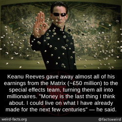 mindblowingfactz:  Keanu Reeves gave away almost all of his earnings