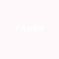 wooyhns:  faded (listen here) 