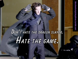 “Don’t hate the dragon slayer. Hate the game.”