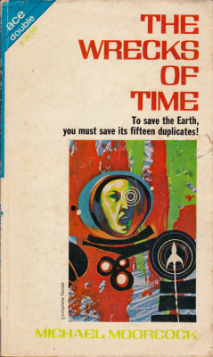 The Wrecks of Time, by Michael Moorcock (Ace 1966). An ‘Ace