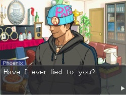 incorrectaceattorney:Phoenix: Have I ever lied to you? Apollo: